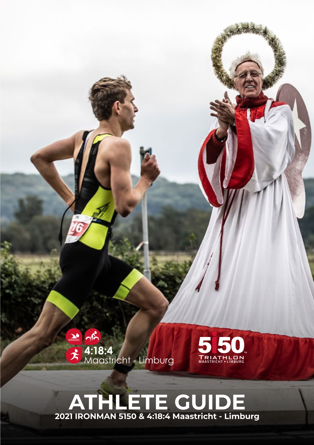 ATHLETE GUIDE 2021 IRONMAN 5150 & 4:18:4 Maastricht - Limburg TABLE of CONTENTS