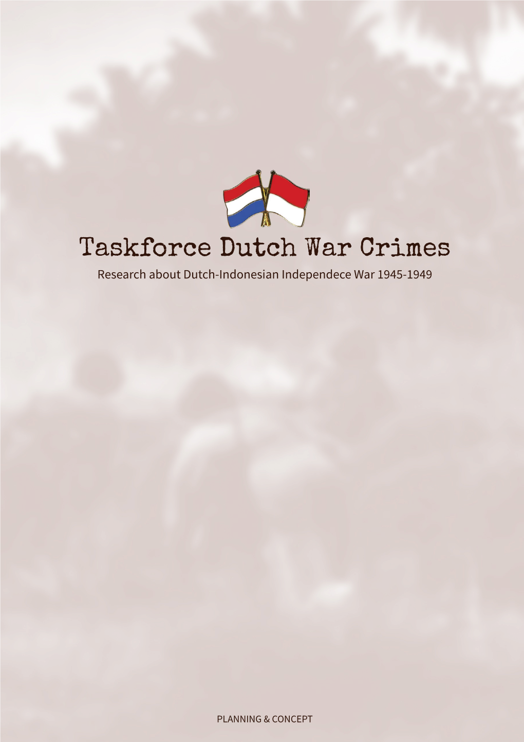 Taskforce Dutch War Crimes Research About Dutch-Indonesian Independece War 1945-1949