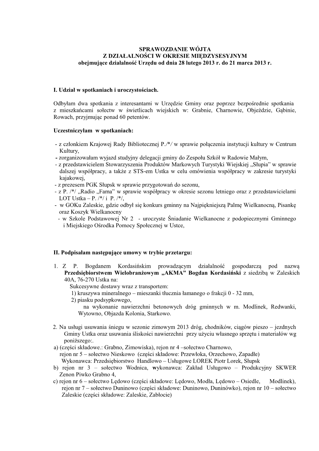 SPRAWOZDANIE WÓJTA Z DZIAŁALNOŚCI W OKRESIE MIĘDZYSESYJNYM Obejmujące Działalność Urzędu Od Dnia 28 Lutego 2013 R