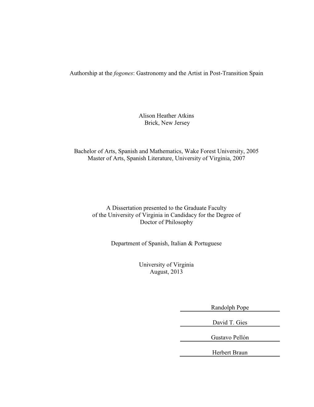 Authorship at the Fogones: Gastronomy and the Artist in Post-Transition Spain Alison Heather Atkins Brick, New Jersey Bachelor O