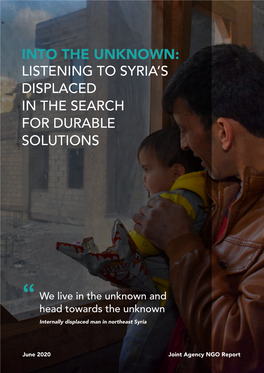 Into the Unknown: Listening to Syria’S Displaced in the Search for Durable Solutions