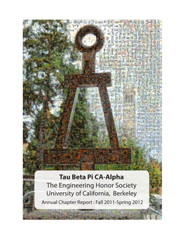 Tau Beta Pi CA-Alpha the Engineering Honor Society University of California, Berkeley Annual Chapter Report : Fall 2011-Spring 2012 Dear Reader
