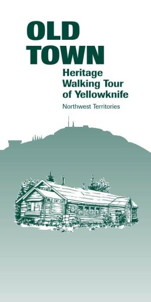 OLD TOWN Heritage Walking Tour of Yellowknife Northwest Territories