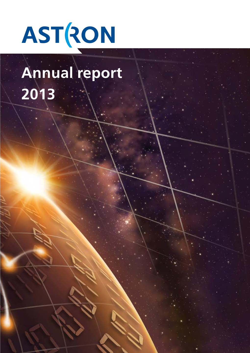 Annual Report 2013 Cover Photo: the International LOFAR Telescope (ILT) & Big Data, Danielle Futselaar © ASTRON