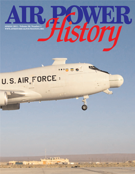 SPRING 2011 - Volume 58, Number 1 the Air Force Historical Foundation Founded on May 27, 1953 by Gen Carl A