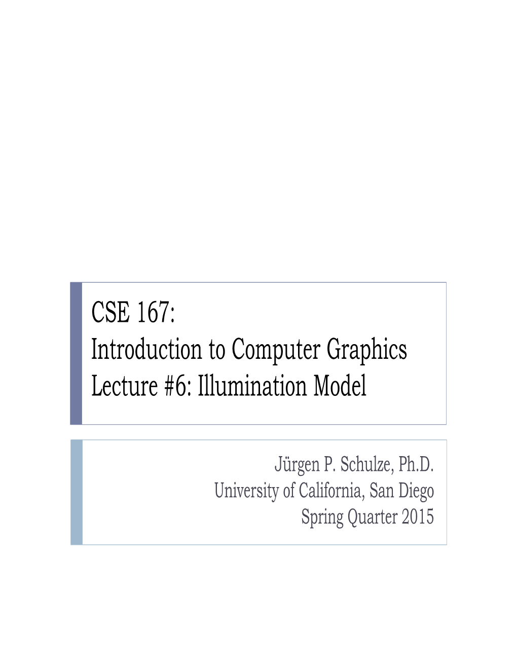 CSE 167: Introduction to Computer Graphics Lecture #6: Illumination Model
