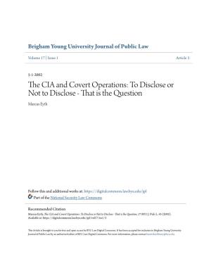 The CIA and Covert Operations: to Disclose Or Not to Disclose - That Is the Question, 17 BYU J