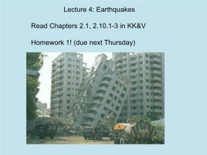 Earthquakes Read Chapters 2.1, 2.10.1-3 in KK&V Homework 1!