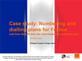 Case Study: Numbering and Dialling Plans for France and How They Fit Into the International Numbering Plan Orange Labs