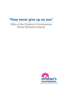 “They Never Give up on You” Office of the Children’S Commissioner School Exclusions Inquiry Table of Contents