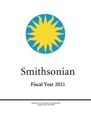 Smithsonian Institution Fiscal Year 2021 Budget Justification to Congress