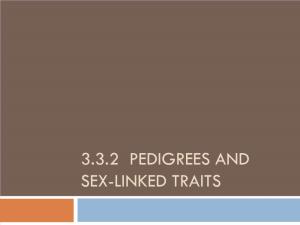 3.3.2 Pedigrees and Sex-Linked Traits Objectives