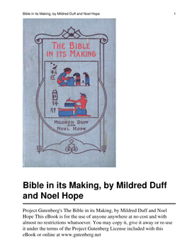 The Bible in Its Making, by Mildred Duff and Noel Hope This Ebook Is for the Use of Anyone Anywhere at No Cost and with Almost No Restrictions Whatsoever