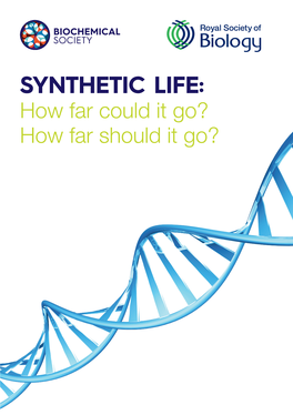 SYNTHETIC LIFE: How Far Could It Go? How Far Should It Go? WELCOME