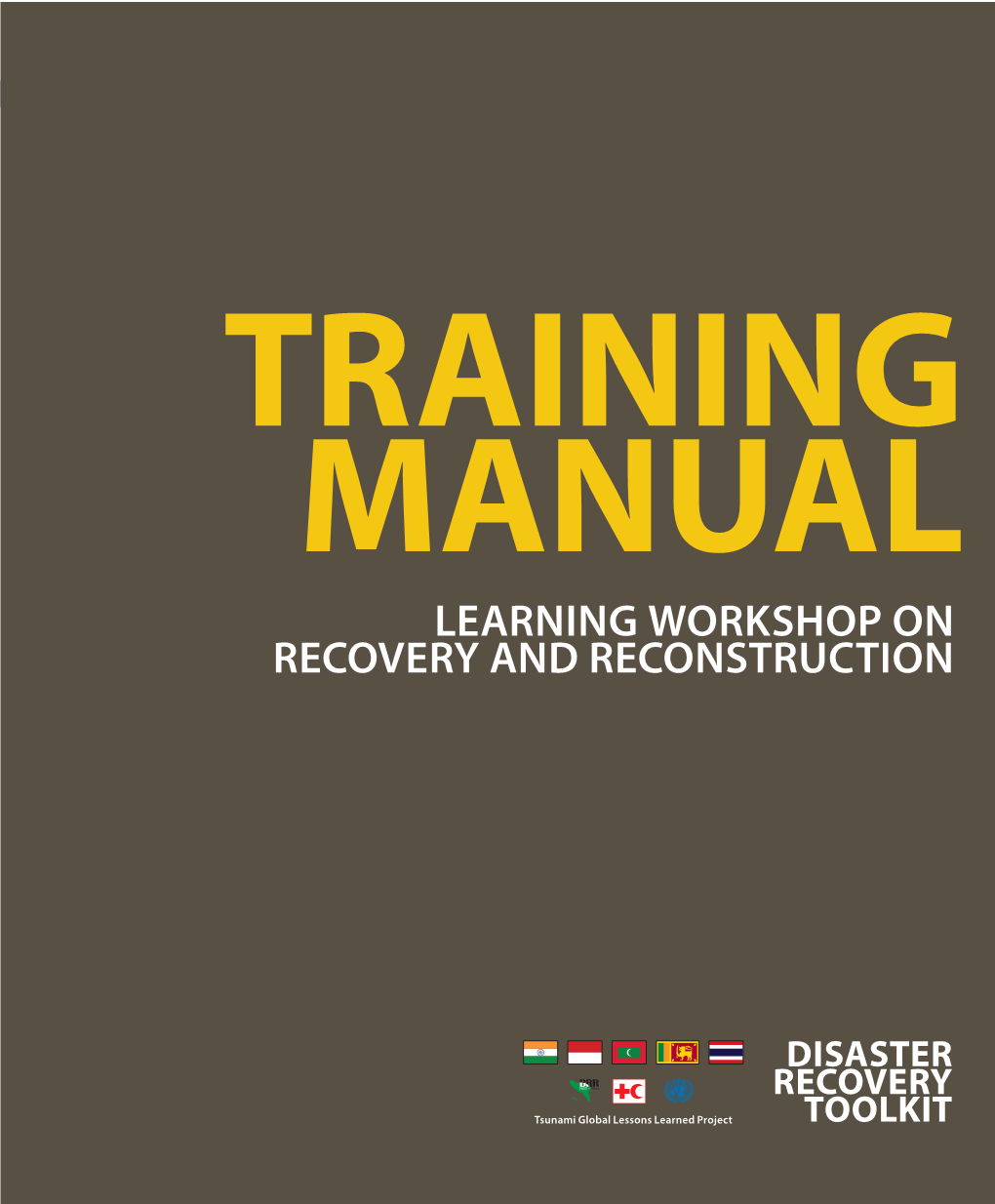 Learning Workshop on Recovery and Reconstruction 3) Guidance on Critical Facilities 4) Guidance on Housing 5) Guidance on Land Use Planning 6) Guidance on Livelihood