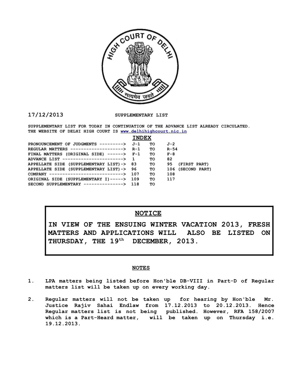 NOTICE in VIEW of the ENSUING WINTER VACATION 2013, FRESH MATTERS and APPLICATIONS WILL ALSO BE LISTED on THURSDAY, the 19Th DECEMBER, 2013