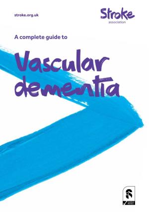 A Complete Guide to Vascular Dementia If You Are Worried About Vascular Dementia Or Know Someone Who Is, This Guide Can Help You Understand What You Need to Do