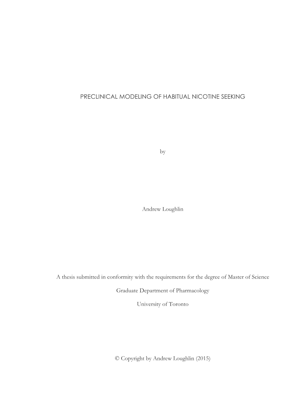 PRECLINICAL MODELING of HABITUAL NICOTINE SEEKING by Andrew Loughlin a Thesis Submitted in Conformity with the Requirements