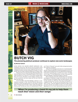 BUTCH VIG the Pioneering Platinum Producer Continues to Explore New Sonic Landscapes by Michael Gallant