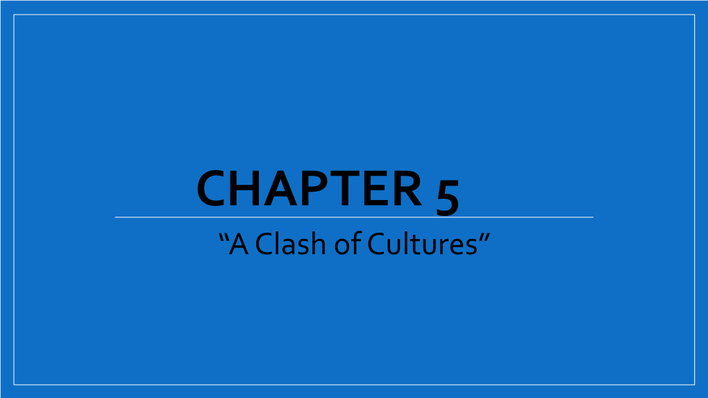 CHAPTER 5 “A Clash of Cultures” Section 1: Treaties