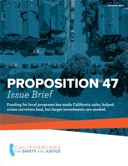 PROPOSITION 47 Issue Brief Funding for Local Programs Has Made California Safer, Helped Crime Survivors Heal, but Larger Investments Are Needed