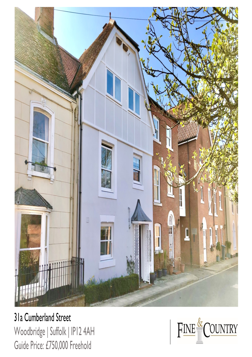 31A Cumberland Street Woodbridge | Suffolk | IP12 4AH Guide Price: £750,000 Freehold