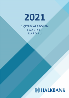 T. Halk Bankası A.Ş. 2021 Yılı 1. Çeyrek Ara Dönem Faaliyet Raporu