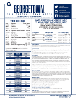 2018 SCHEDULE GAME 9: GEORGETOWN (4-4, 3-0 PATRIOT LEAGUE) Date Opponent Time / Result VS