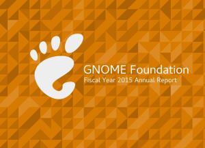 GNOME Foundation Fiscal Year 2015 Annual Report in This Report