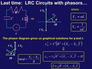 Last Time: LRC Circuits with Phasors…
