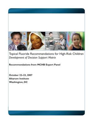 Topical Fluoride Recommendations for High-Risk Children Development of Decision Support Matrix