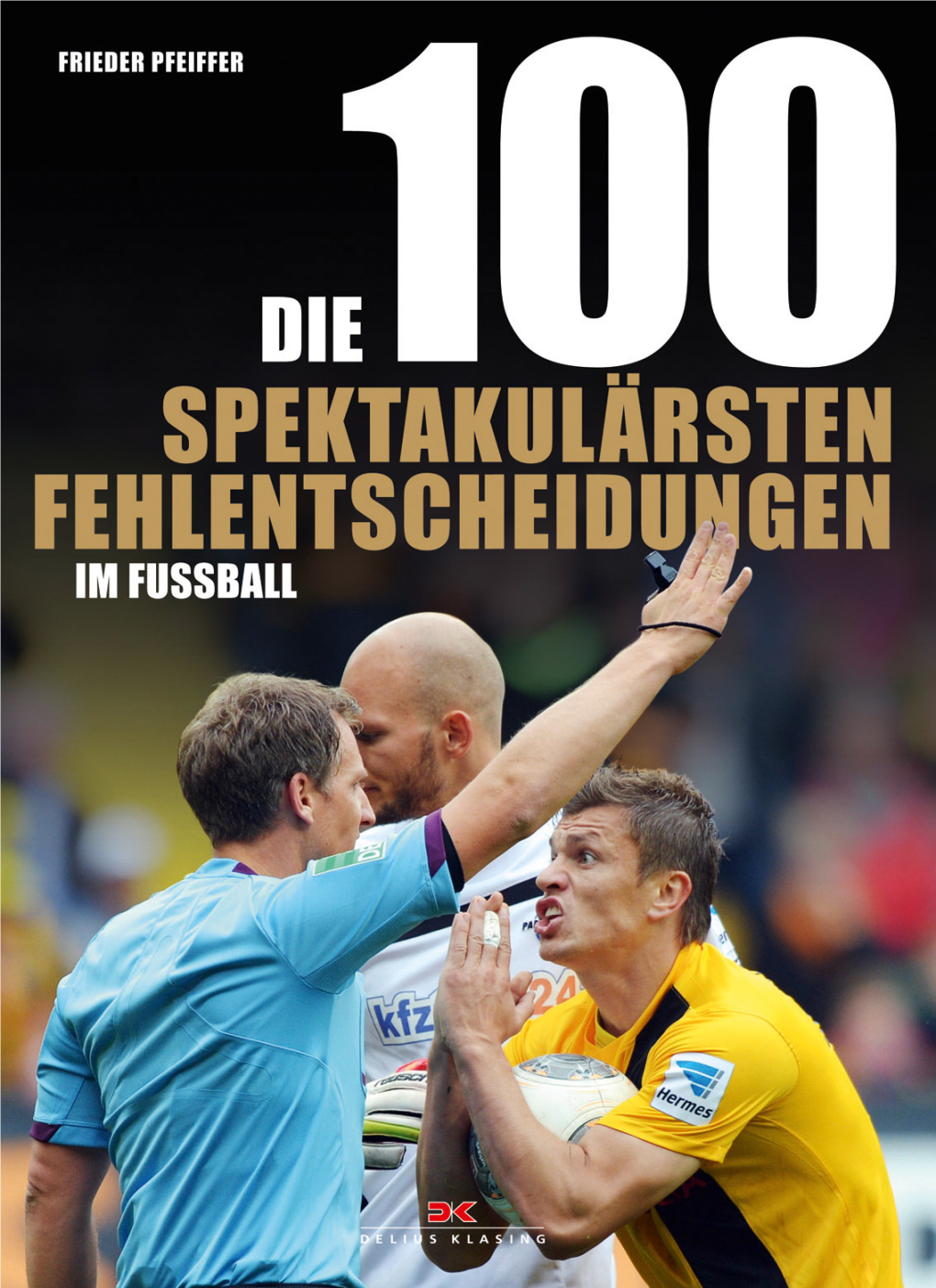 Die 100 Spektakulärsten Fehlentscheidungen Im Fussball