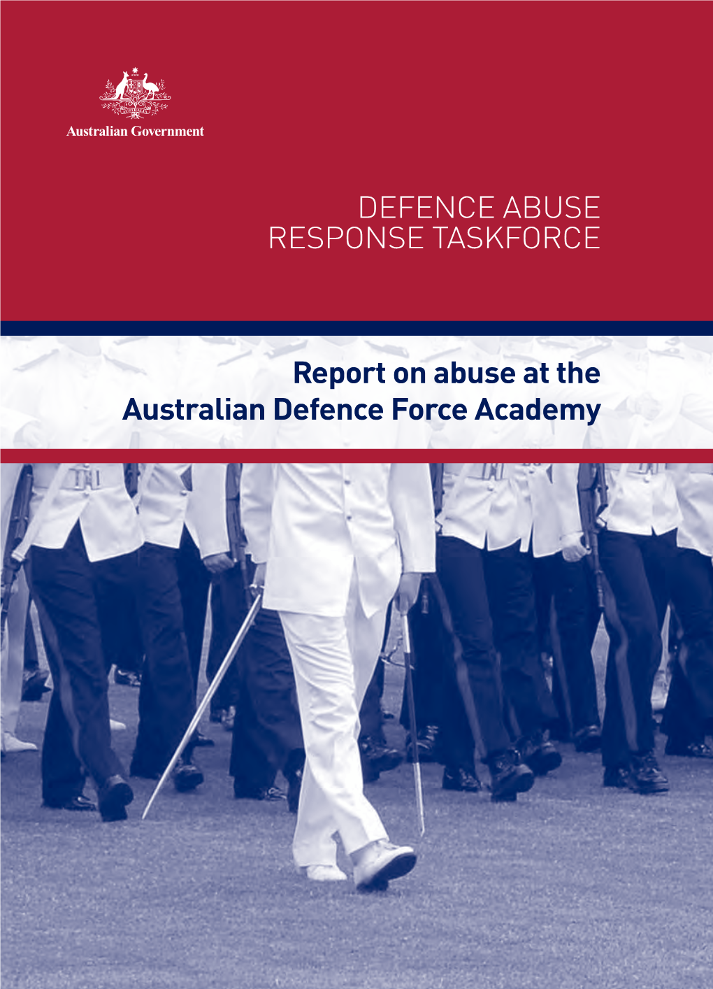 Report on Abuse at the Australian Defence Force Academy REPORT on ABUSE at the AUSTRALIAN DEFENCE FORCE ACADEMY Defence Abuse Response Taskforce