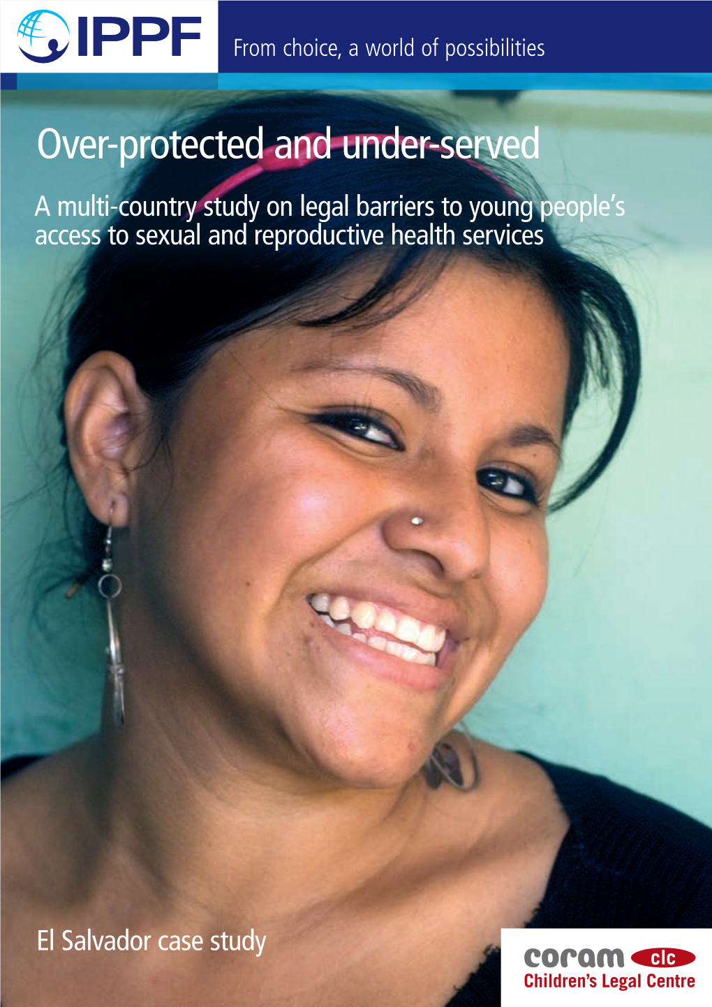 Over-Protected and Under-Served a Multi-Country Study on Legal Barriers to Young People’S Access to Sexual and Reproductive Health Services