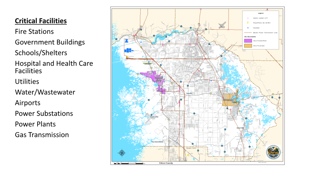 Critical Facilities Fire Stations Government Buildings Schools/Shelters Hospital and Health Care Facilities Utilities Water/Wast