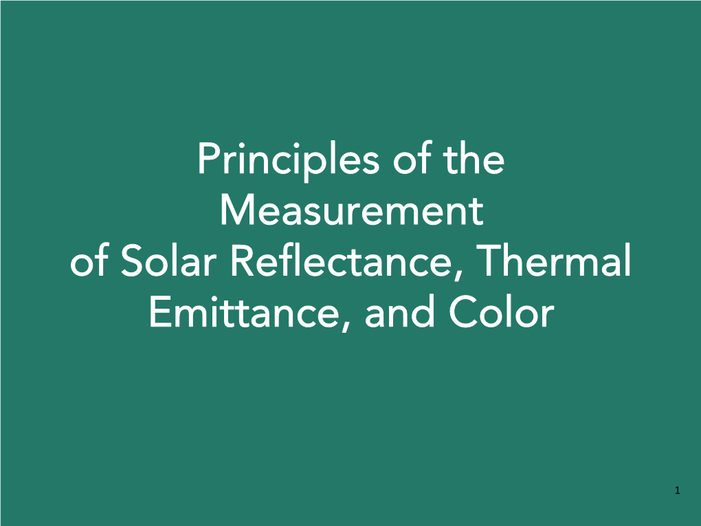 Principles of the Measurement of Solar Reflectance, Thermal Emittance, and Color