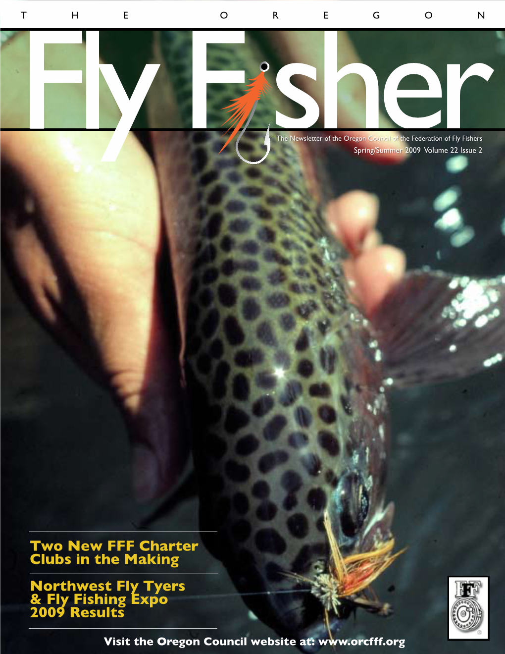 Two New FFF Charter Clubs in the Making Northwest Fly Tyers & Fly Fishing Expo 2009 Results