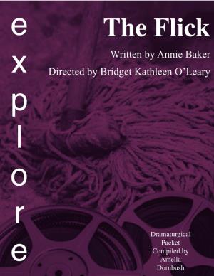 The Flick Written by Annie Baker X Directed by Bridget Kathleen O’Leary P L O R Dramaturgical Packet Compiled by E Amelia Dornbush  2