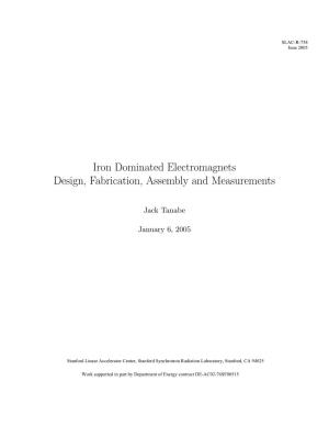 Iron Dominated Electromagnets Design, Fabrication, Assembly and Measurements