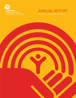 ANNUAL REPORT Report to Our Communities 2014 – 2015 Unitedwaynbc.Ca | 2014 - 2015 Annual Report 2