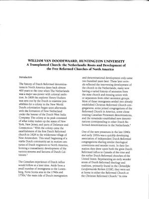 WILLIAM VAN DOODEWAARD, HUNTINGTON UNIVERSITY a Transplanted Church: the Netherlandic Roots and Development of the Free Reformed Churches of North America