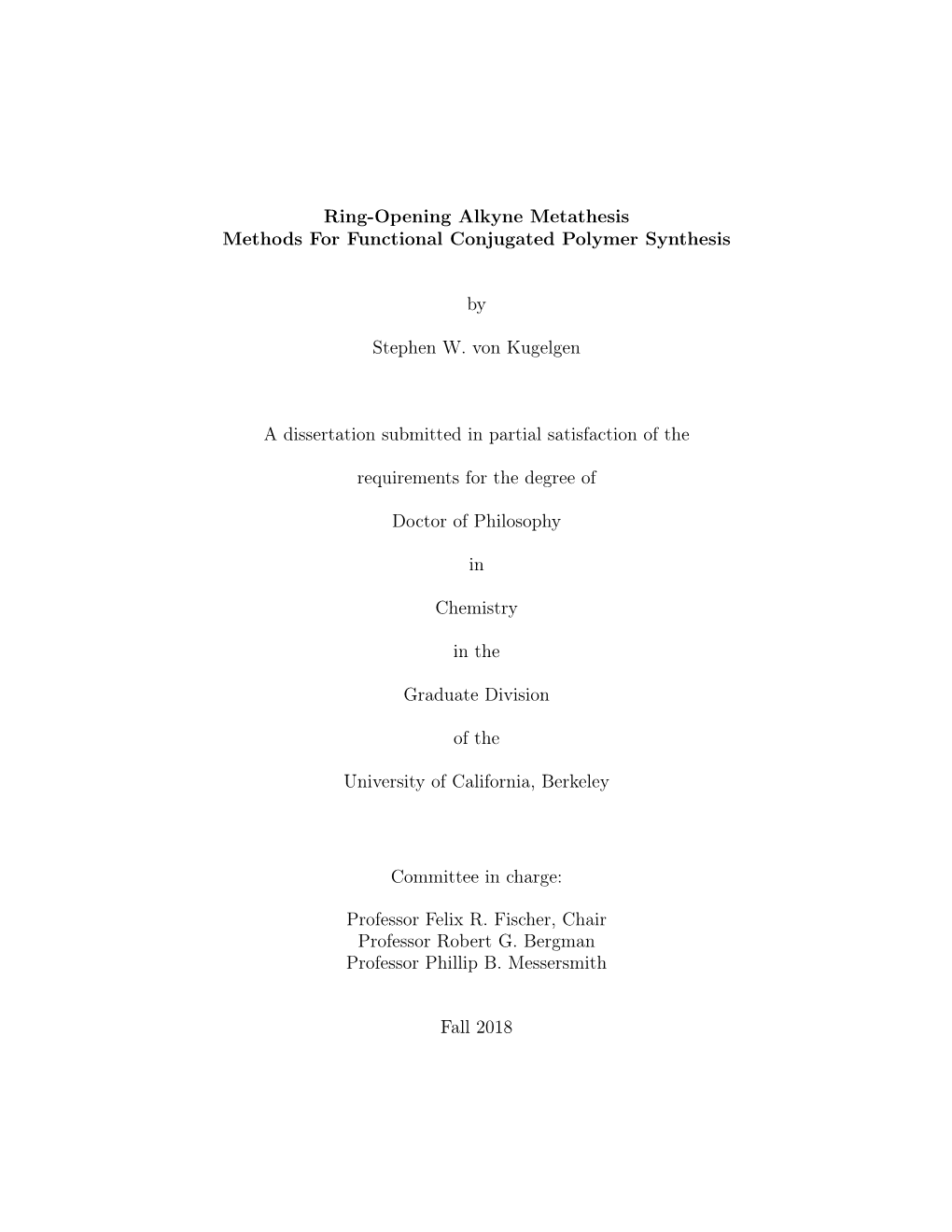 Ring-Opening Alkyne Metathesis Methods for Functional Conjugated Polymer Synthesis by Stephen W. Von Kugelgen a Dissertation