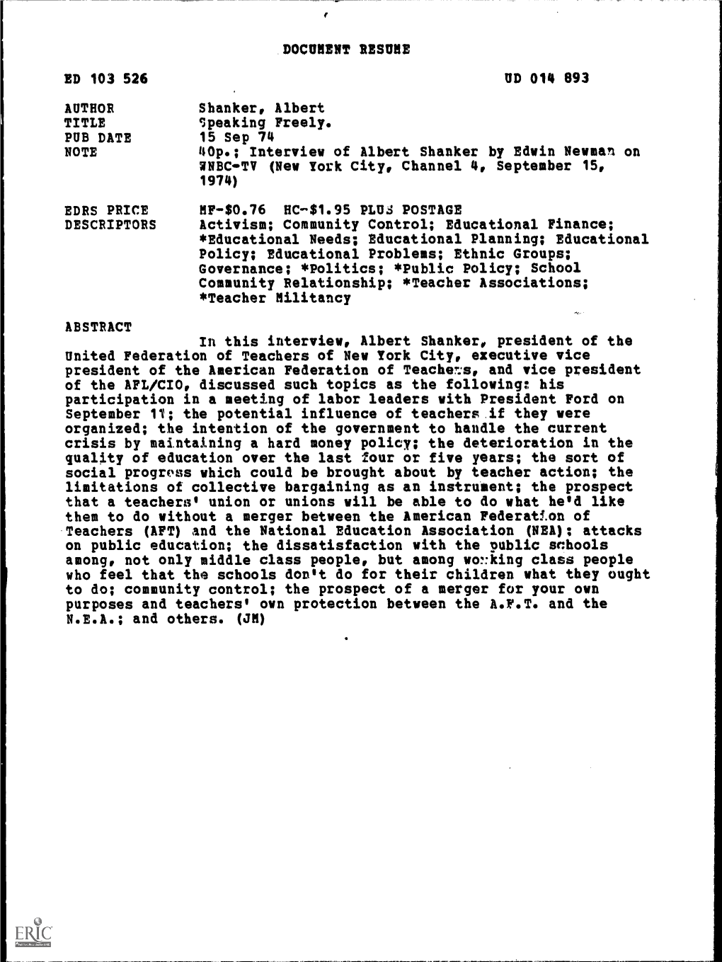 Speaking Freely. PUB DATE 15 Sep 74 NOTE 40P.; Interview of Albert Shanker by Edwin Newman on VNBC-TV (New York City, Channel 4, September 15, 1974)