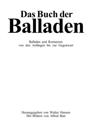Das Buch Der Balladen Balladen Und Romanzen Von Den Anfängen Bis Zur Gegenwart