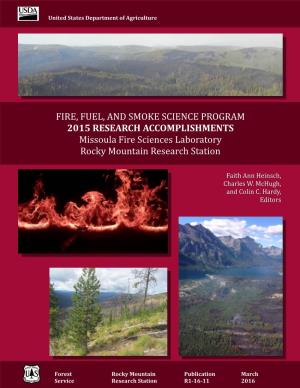 FIRE, FUEL, and SMOKE SCIENCE PROGRAM 2015 RESEARCH ACCOMPLISHMENTS Missoula Fire Sciences Laboratory Rocky Mountain Research Station