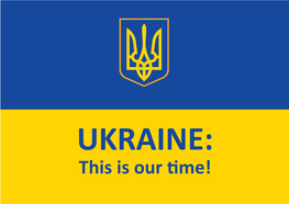 This Is Our Time! Ukraine - European Country Flag Coat of Arms