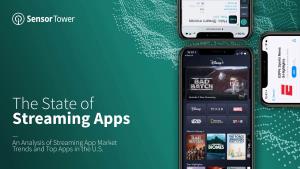— an Analysis of Streaming App Market Trends and Top Apps in the U.S. © 2021 Sensor Tower Inc