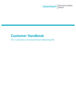 Customer Handbook for Customers of Clearstream Banking AG Document Number: F-CI05 April 2021