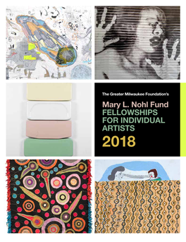 Mary L. Nohl Fund FELLOWSHIPS for INDIVIDUAL ARTISTS 2018 the Greater Milwaukee Foundation’S Mary L