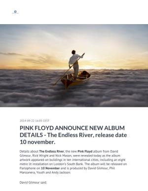 PINK FLOYD ANNOUNCE NEW ALBUM DETAILS - the Endless River, Release Date 10 November